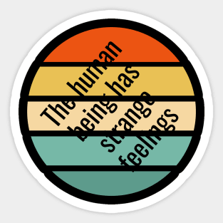 The human being has strange feelings Sticker